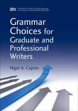 9780472035014-0472035010-Grammar Choices for Graduate and Professional Writers (Michigan Series In English For Academic & Professional Purposes)