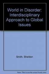 9780819191137-0819191132-World in Disorder: An Interdisciplinary Approach to Global Issues