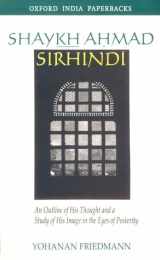 9780195652390-0195652398-Shaykh Ahmad Sirhindi: An Outline of His Thought and a Study of His Image in the Eyes of Posterity (Oxford India Paperbacks)