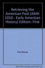 9780536366603-0536366608-Retrieving the American Past (AMH 1010 - Early American History)
