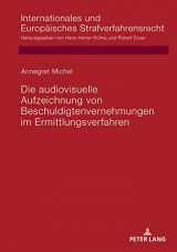 9783631788998-3631788991-Die audiovisuelle Aufzeichnung von Beschuldigtenvernehmungen im Ermittlungsverfahren (Internationales und Europäisches Strafverfahrensrecht) (German Edition)