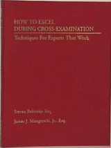 9780965219723-0965219720-How To Excel During Cross-Examination Techniques For Experts That Work