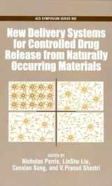9780841274242-084127424X-New Delivery Systems for Controlled Drug Release from Naturally Occuring Materials (ACS Symposium Series)