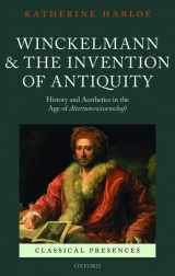 9780199695843-0199695849-Winckelmann and the Invention of Antiquity: Aesthetics and History in the Age of Altertumswissenschaft (Classical Presences)