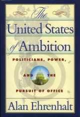 9780812918946-0812918940-The United States of Ambition: Politicians, Power and the Pursuit of Office