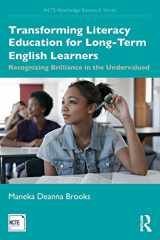 9781138558113-1138558117-Transforming Literacy Education for Long-Term English Learners: Recognizing Brilliance in the Undervalued (NCTE-Routledge Research Series)