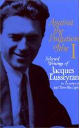 9780930407469-0930407466-Against the Pollution of the I: Selected Writings of Jacques Lusseyran