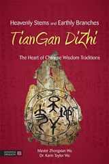 9781848192089-1848192088-Heavenly Stems and Earthly Branches - TianGan DiZhi: The Heart of Chinese Wisdom Traditions