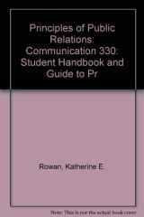 9781602500020-1602500029-Principles of Public Relations: Communication 330: Student Handbook and Guide to Pr