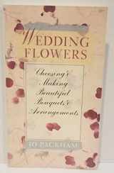 9780806988306-0806988304-Wedding Flowers: Choosing & Making Beautiful Boquets & Arrangements