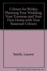 9780874919103-087491910X-Colors for Brides: Planning Your Wedding, Your Trousseau, and Your First Home With Your Seasonal Colors : Includes Bridal Gift Register and Color Pal