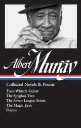 9781598535617-1598535617-Albert Murray: Collected Novels & Poems (LOA #304): Train Whistle Guitar / The Spyglass Tree / The Seven League Boots / The Magic Keys/ Poems (Library of America Albert Murray Edition)