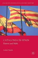 9783319549507-3319549502-Catalonia in Spain: History and Myth (Palgrave Studies in Economic History)