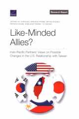9781977411495-1977411495-Like-Minded Allies?: Indo-Pacific Partners’ Views on Possible Changes in the U.S. Relationship with Taiwan (Research Report: National Security Research Division)