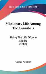 9781120845382-1120845386-Missionary Life Among The Cannibals: Being The Life Of John Geddie (1882)