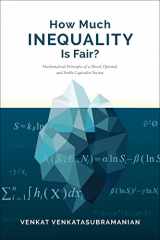 9780231180726-0231180721-How Much Inequality Is Fair?: Mathematical Principles of a Moral, Optimal, and Stable Capitalist Society