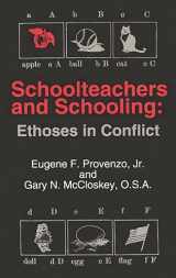 9781567502480-1567502482-Schoolteachers and Schooling: Ethoses in Conflict (Social and Policy Issues in Education)