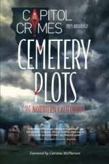 9781736939123-1736939122-Cemetery Plots of Northern California: 2021 Capitol Crimes Anthology