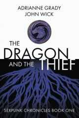 9781737842903-1737842904-The Dragon and the Thief: Sexpunk Chronicles Volume One