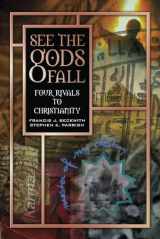 9780899007984-0899007988-See the Gods Fall: Four Rivals to Christianity