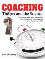 9781770851849-1770851844-Coaching: The Art and the Science -- The Complete Guide to Self Management, Team Management, and Physical and Psychological Preparation