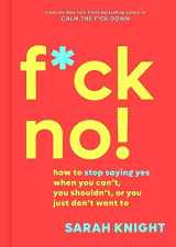 9780316529143-0316529141-F*ck No!: How to Stop Saying Yes When You Can't, You Shouldn't, or You Just Don't Want To (A No F*cks Given Guide, 5)