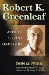 9781576752760-1576752763-Robert K. Greenleaf: A Life of Servant Leadership