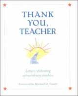 9780786853212-0786853212-Thank You, Teacher: Letters Celebrating Extraordinary Teachers