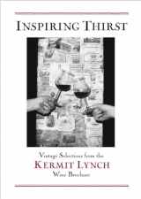 9781580086363-1580086365-Inspiring Thirst: Vintage Selections from the Kermit Lynch Wine Brochure