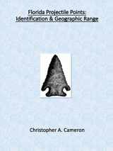 9781734705331-1734705337-Florida Projectile Points: Identification & Geographic Range (North American Projectile Point Identification Guides)