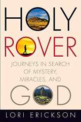 9781506420714-1506420710-Holy Rover: Journeys in Search of Mystery, Miracles, and God