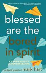 9780867166774-0867166770-Blessed Are the Bored in Spirit: A Young Catholic's Search for Meaning