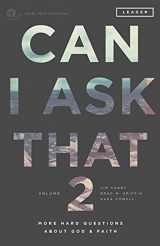 9780991488025-0991488024-Can I Ask That Volume 2: More Hard Questions About God & Faith [Sticky Faith Curriculum] Leader Guide