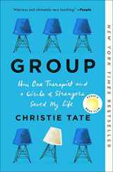 9781982154622-1982154624-Group: How One Therapist and a Circle of Strangers Saved My Life