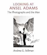 9780316217804-0316217808-Looking at Ansel Adams: The Photographs and the Man
