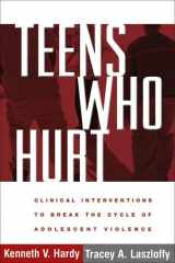 9781593854409-1593854404-Teens Who Hurt: Clinical Interventions to Break the Cycle of Adolescent Violence