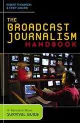 9780742525054-0742525058-The Broadcast Journalism Handbook: A Television News Survival Guide