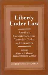 9780761806929-076180692X-Liberty Under Law: American Constitutionalism, Yesterday, Today and Tomorrow
