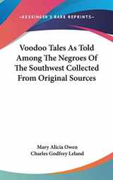 9780548084632-0548084637-Voodoo Tales As Told Among The Negroes Of The Southwest Collected From Original Sources
