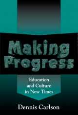9780807735763-0807735760-Making Progress: Education and Culture in New Times