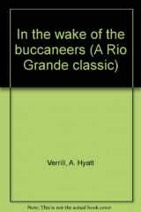 9780873801683-0873801687-In the wake of the buccaneers (A Rio Grande classic)