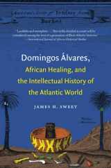 9781469609751-1469609754-Domingos lvares, African Healing, and the Intellectual History of the Atlantic World