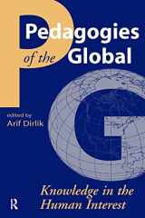 9781594512384-1594512388-Pedagogies of the Global: Knowledge in the Human Interest (Cultural Politics and the Promise of Democracy) (Cultural Politics & the Promise of Democracy)