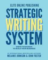 9781961801011-1961801019-Elite Online Publishing Strategic Writing System: Write Your Book to Build Your Business