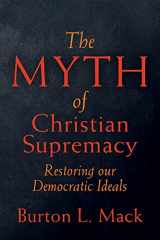 9781506482132-1506482139-The Myth of Christian Supremacy: Restoring Our Democratic Ideals