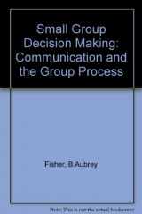 9780071132817-0071132813-Small Group Decision Making: Communication and the Group Process