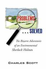9781450219747-1450219748-Problems . . . Solved: The Bizarre Adventures of an Environmental Sherlock Holmes