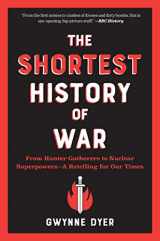 9781770866812-1770866817-The Shortest History of War: From Hunter-Gatherers to Nuclear Superpowers — A Retelling for Our Times