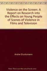 9780851700113-085170011X-Violence on the screen: A report on research into the effects on young people of scenes of violence in films and television;