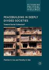 9783319844718-3319844717-Peacebuilding in Deeply Divided Societies: Toward Social Cohesion? (Rethinking Political Violence)